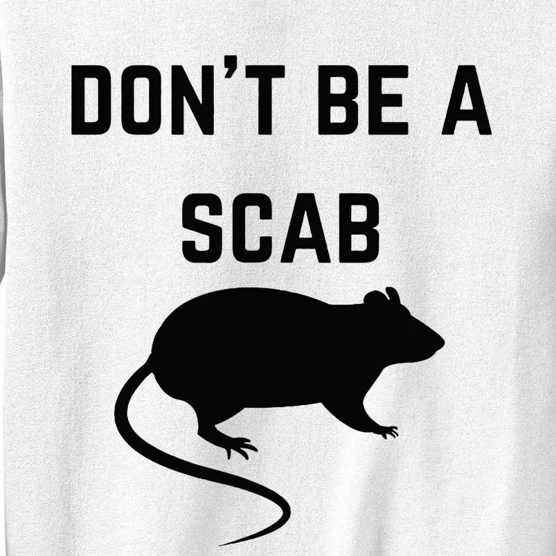 DonT Be A Scab With A Rat Pro Union Rights Sweatshirt