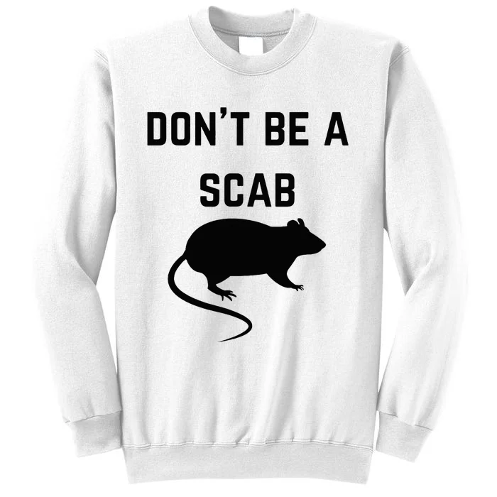 DonT Be A Scab With A Rat Pro Union Rights Sweatshirt