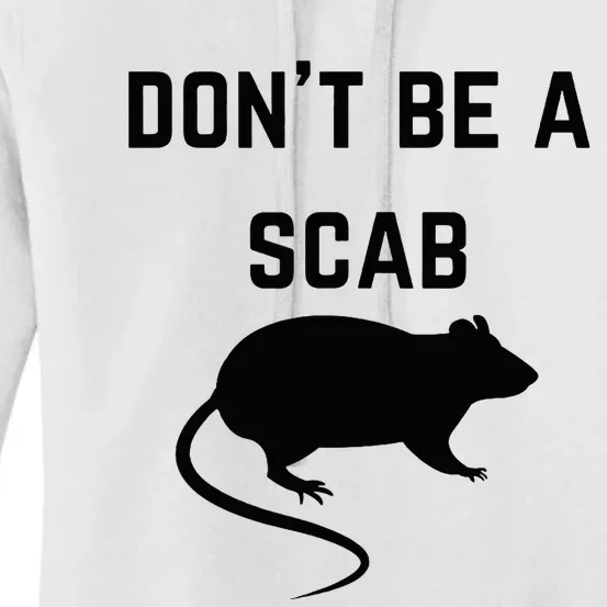 DonT Be A Scab With A Rat Pro Union Rights Women's Pullover Hoodie