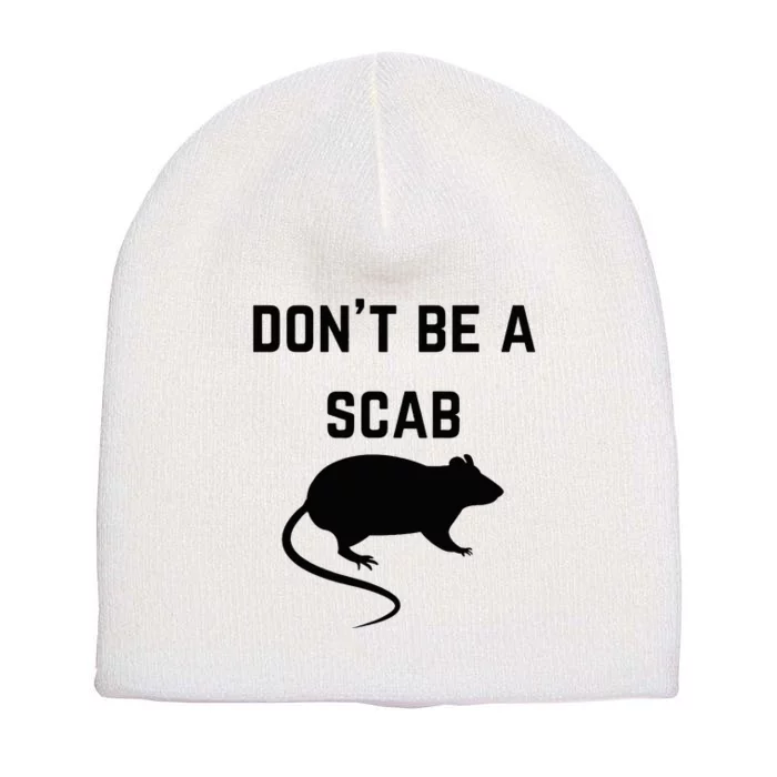 DonT Be A Scab With A Rat Pro Union Rights Short Acrylic Beanie