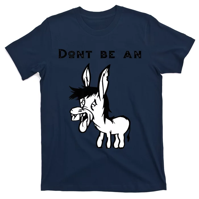 Don't Be A Donkey T-Shirt