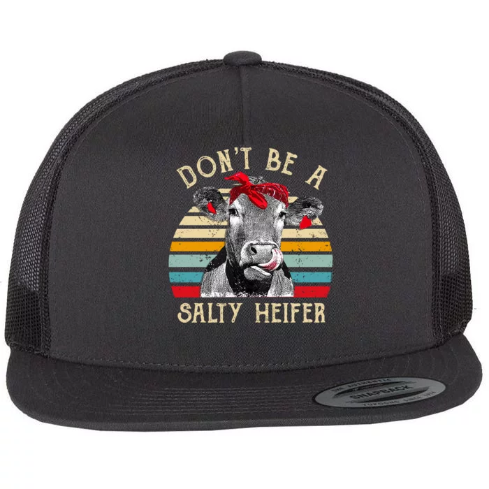 DonT Be A Salty Heifer Cow Lover Flat Bill Trucker Hat