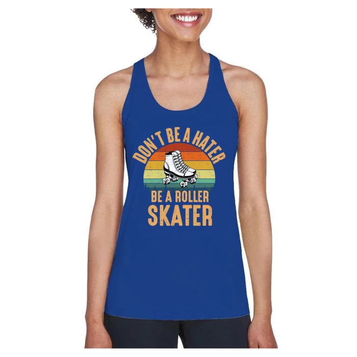 Don't Be A Hater Be A Roller Skater Roller Skate Great Gift Women's Racerback Tank