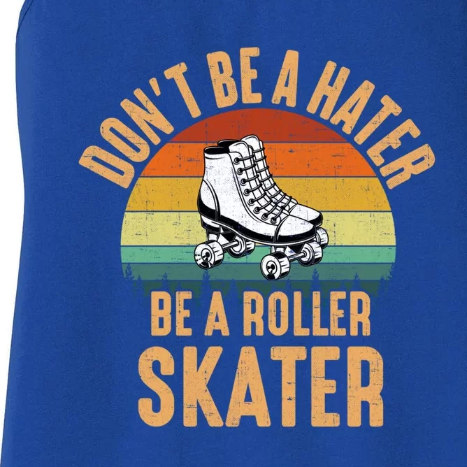 Don't Be A Hater Be A Roller Skater Roller Skate Great Gift Women's Racerback Tank