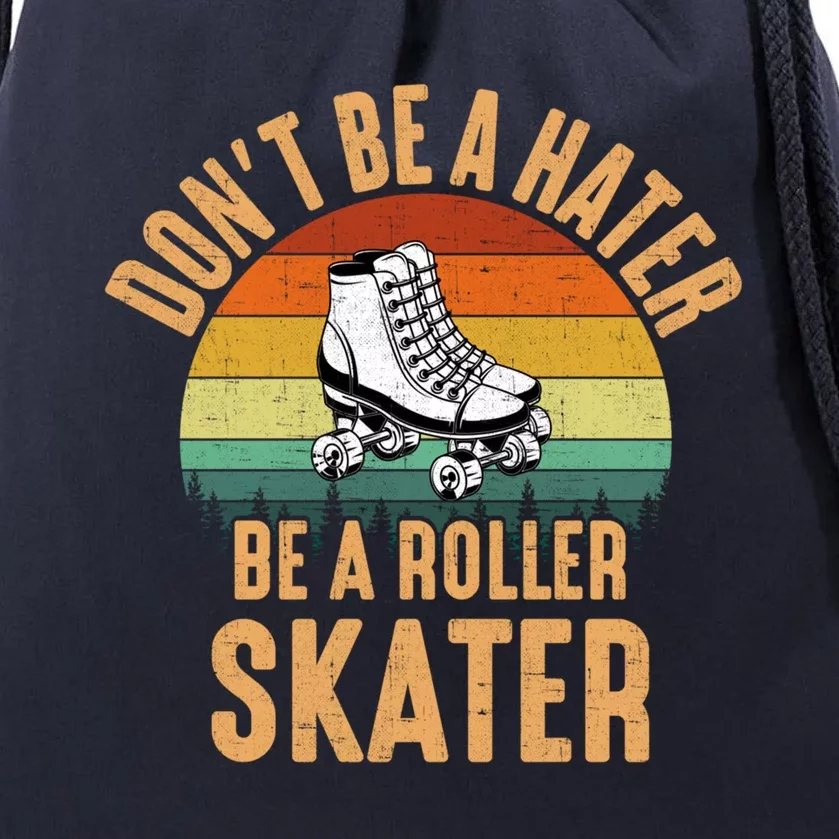 Don't Be A Hater Be A Roller Skater Roller Skate Great Gift Drawstring Bag