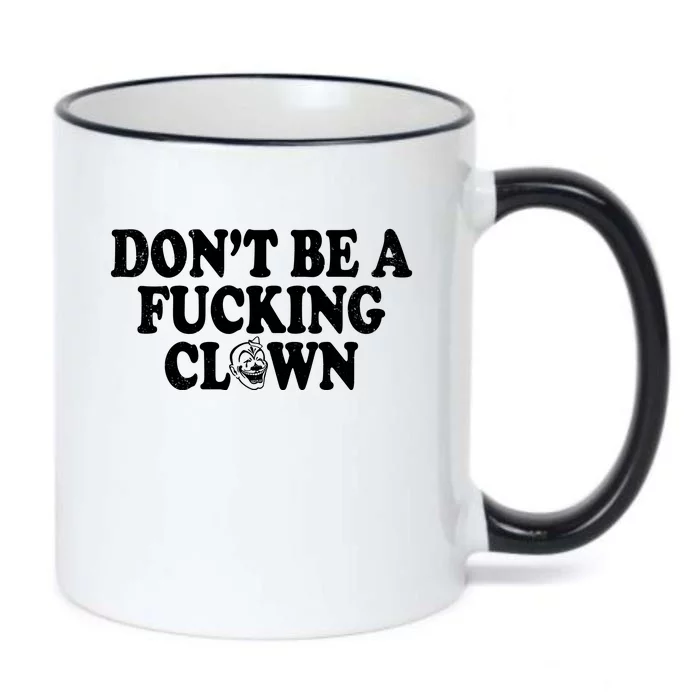 Don't Be A Fucking Clown Funny Black Color Changing Mug