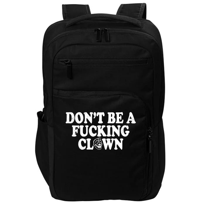 Don't Be A Fucking Clown Funny Impact Tech Backpack