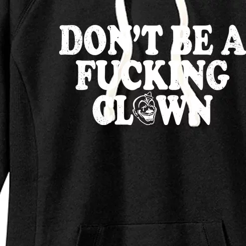 Don't Be A Fucking Clown Funny Women's Fleece Hoodie