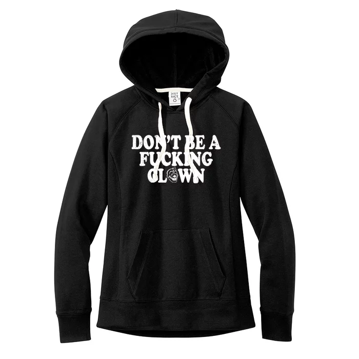 Don't Be A Fucking Clown Funny Women's Fleece Hoodie