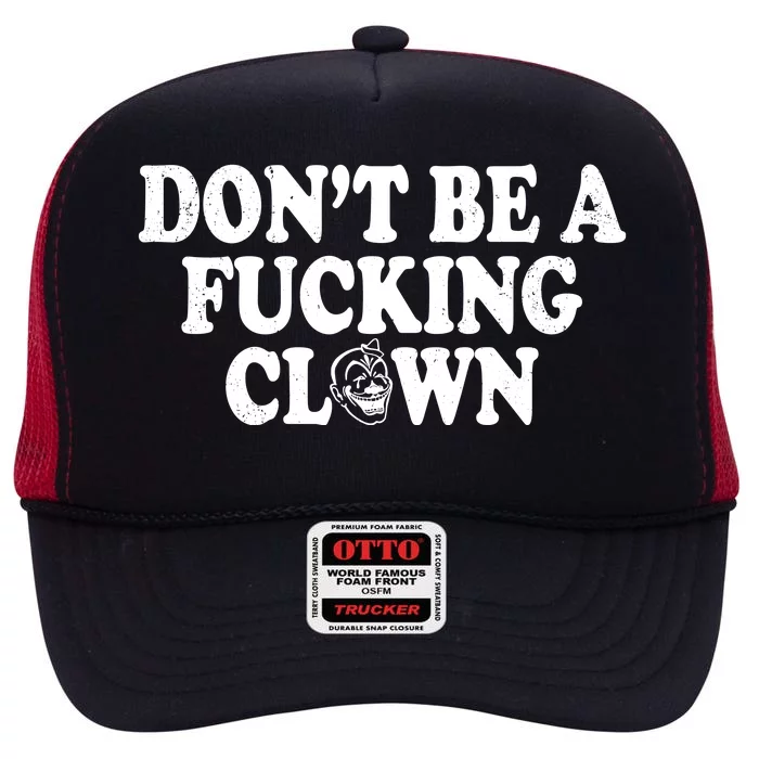 Don't Be A Fucking Clown Funny High Crown Mesh Trucker Hat