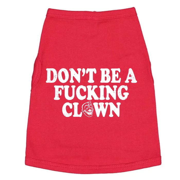 Don't Be A Fucking Clown Funny Doggie Tank