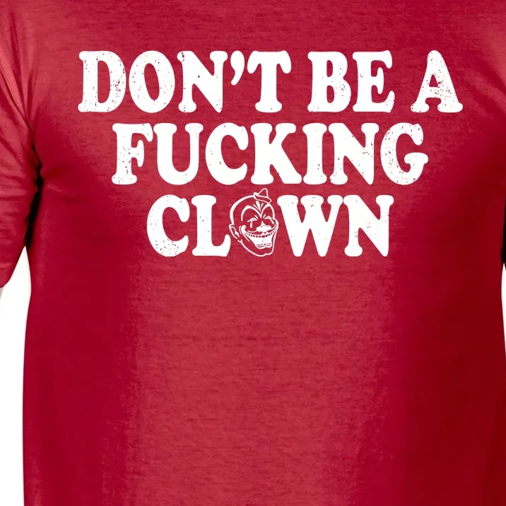 Don't Be A Fucking Clown Funny Comfort Colors T-Shirt