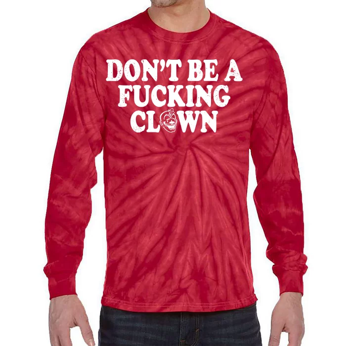 Don't Be A Fucking Clown Funny Tie-Dye Long Sleeve Shirt