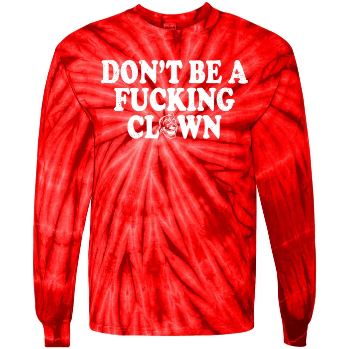 Don't Be A Fucking Clown Funny Tie-Dye Long Sleeve Shirt