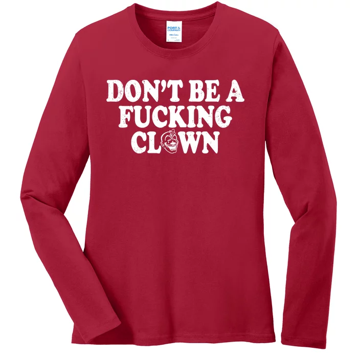 Don't Be A Fucking Clown Funny Ladies Long Sleeve Shirt