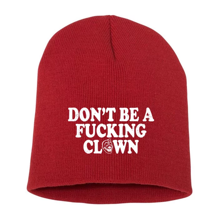 Don't Be A Fucking Clown Funny Short Acrylic Beanie