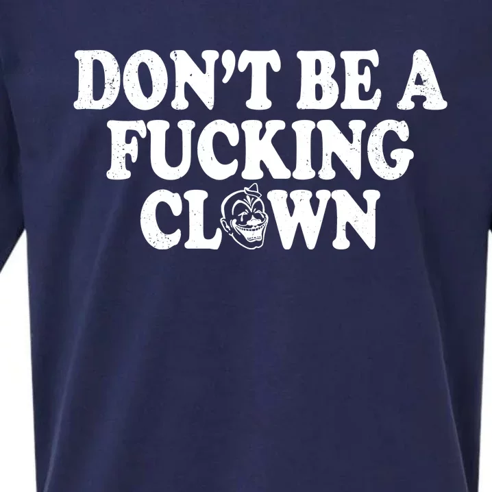 Don't Be A Fucking Clown Funny Sueded Cloud Jersey T-Shirt