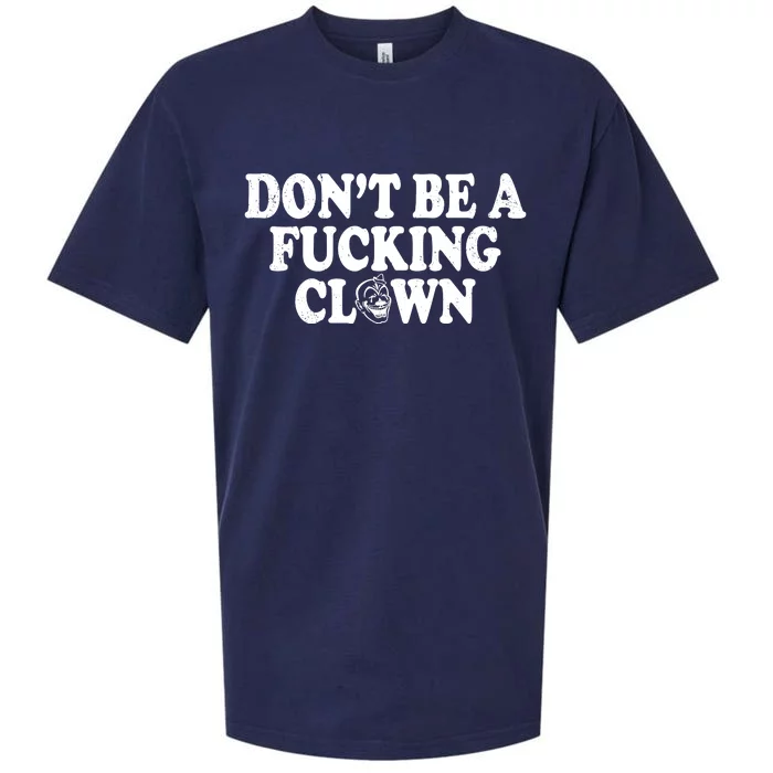 Don't Be A Fucking Clown Funny Sueded Cloud Jersey T-Shirt