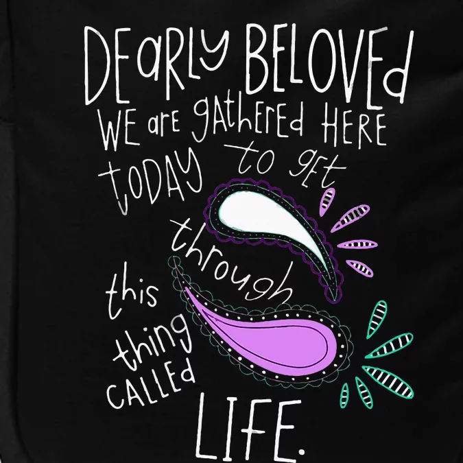 Dearly Beloved Are We Gathered Here Today To Get Through Impact Tech Backpack