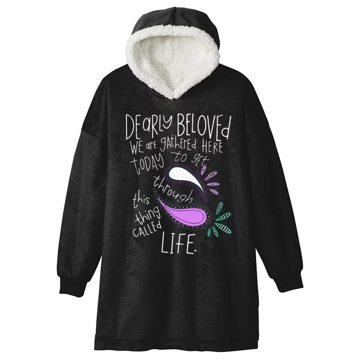 Dearly Beloved Are We Gathered Here Today To Get Through Hooded Wearable Blanket