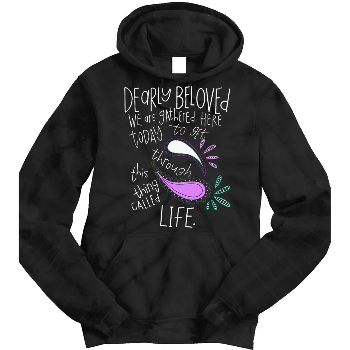 Dearly Beloved Are We Gathered Here Today To Get Through Tie Dye Hoodie