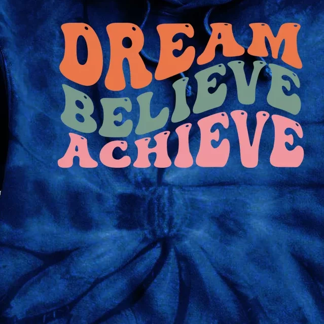 Dream Believe Achieve Retro Quote Tie Dye Hoodie