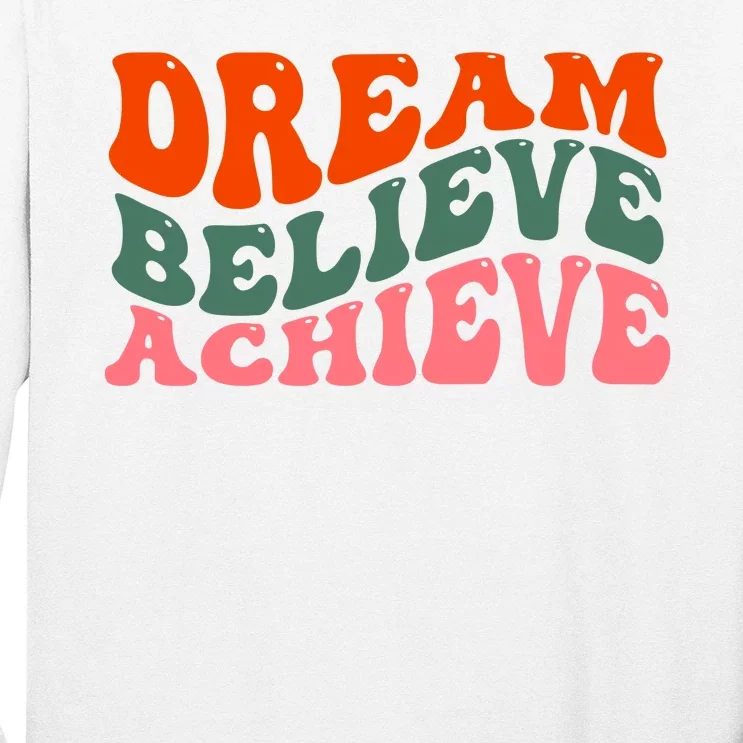 Dream Believe Achieve Retro Quote Long Sleeve Shirt