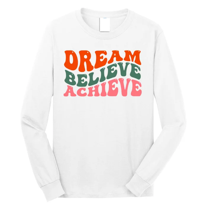 Dream Believe Achieve Retro Quote Long Sleeve Shirt