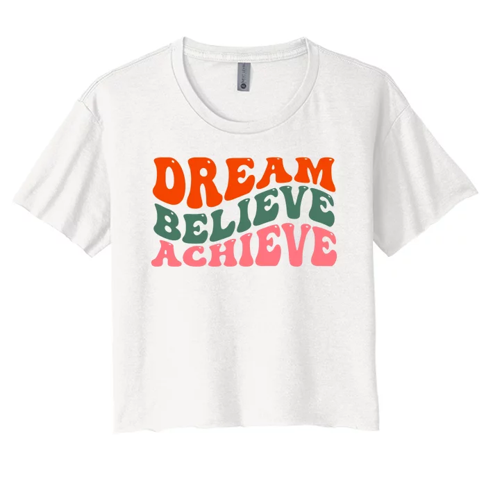 Dream Believe Achieve Retro Quote Women's Crop Top Tee