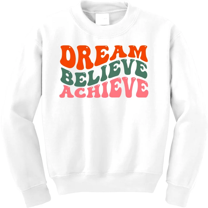 Dream Believe Achieve Retro Quote Kids Sweatshirt