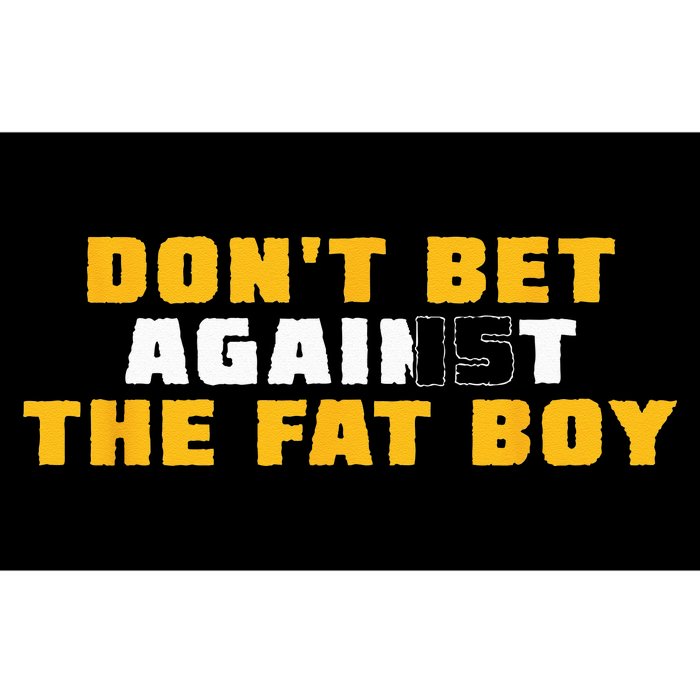 Don't Bet Against The Fat Bumper Sticker