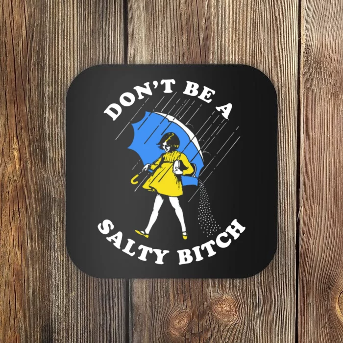 DonT Be A Salty Bitch Coaster