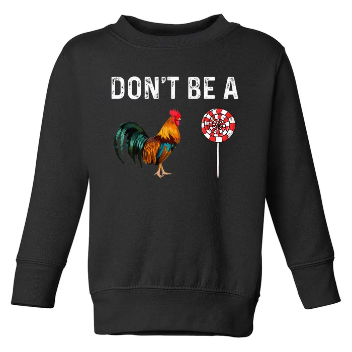 Don't Be A Cock Sucker Sarcastic Toddler Sweatshirt