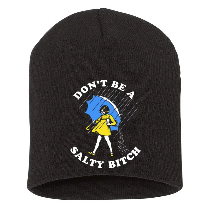 DonT Be A Salty Bitch Short Acrylic Beanie