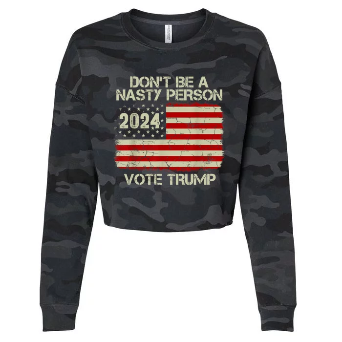 Don’t Be A Nasty Person Vote Trump 2024 Cropped Pullover Crew