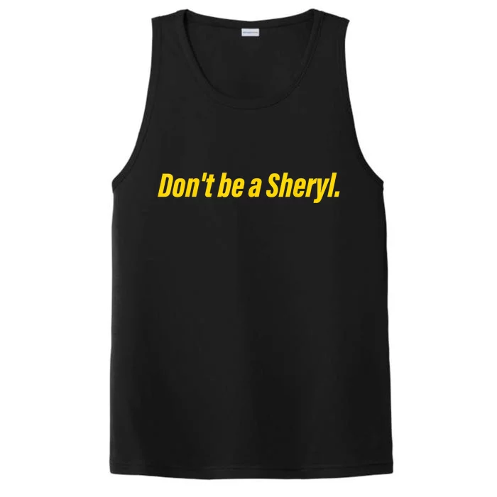 Dont Be A Sheryl Dont Be A Sheryl Performance Tank