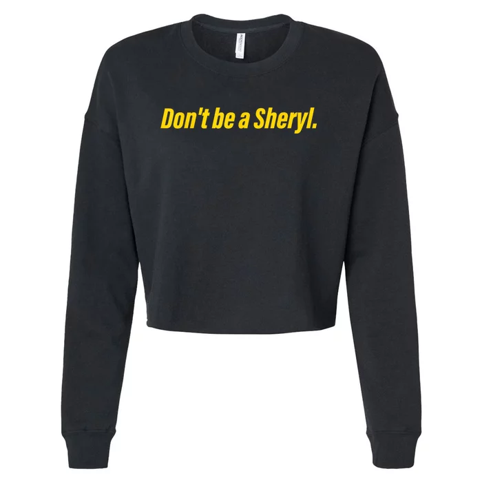 Dont Be A Sheryl Dont Be A Sheryl Cropped Pullover Crew