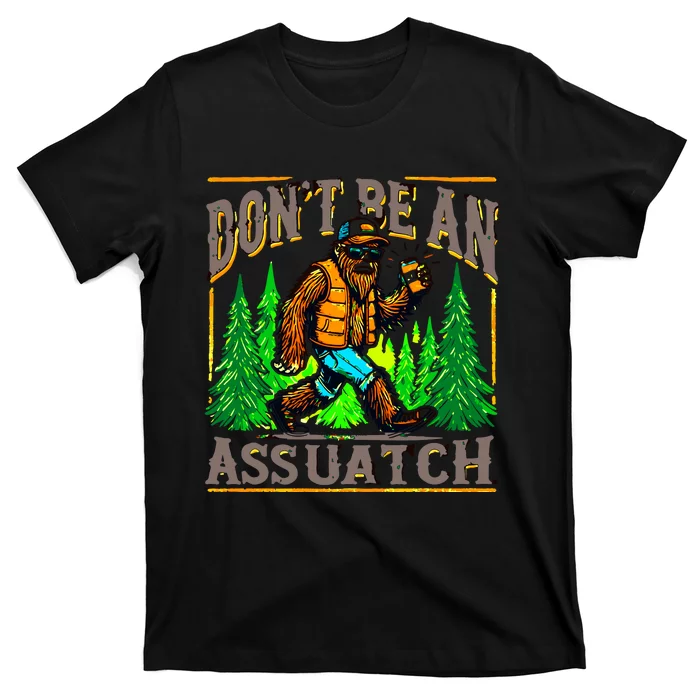 Dont Be An Assquatch T-Shirt