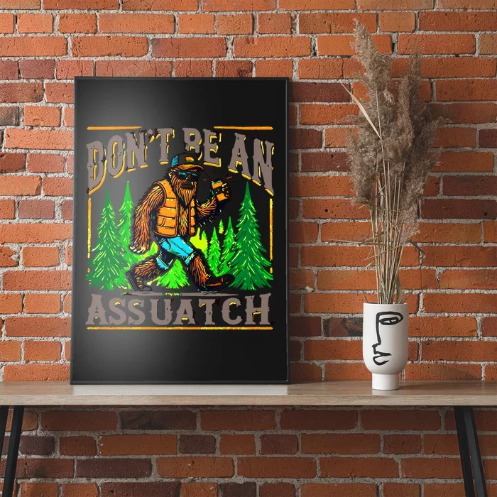 Dont Be An Assquatch Poster