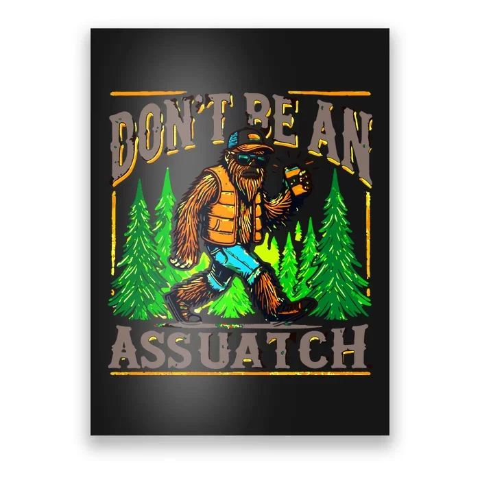 Dont Be An Assquatch Poster