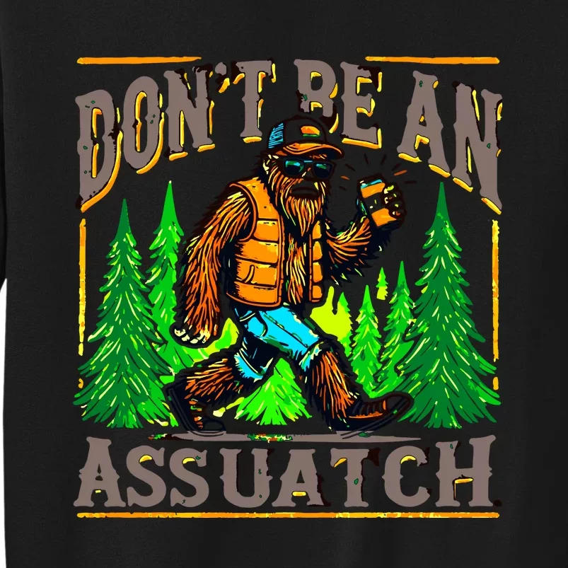 Dont Be An Assquatch Tall Sweatshirt