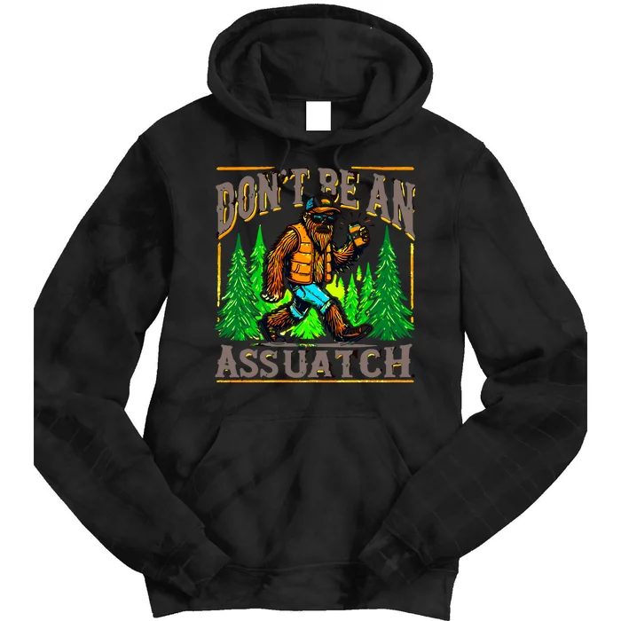 Dont Be An Assquatch Tie Dye Hoodie