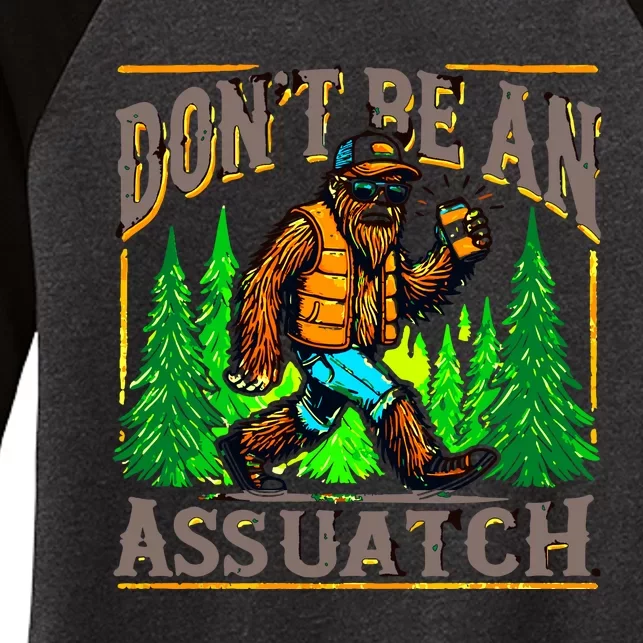 Dont Be An Assquatch Women's Tri-Blend 3/4-Sleeve Raglan Shirt