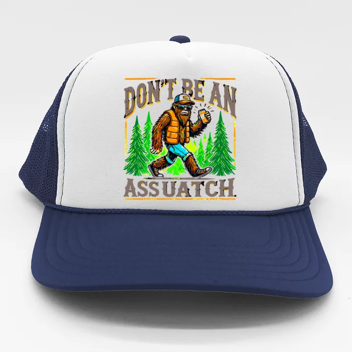 Dont Be An Assquatch Trucker Hat