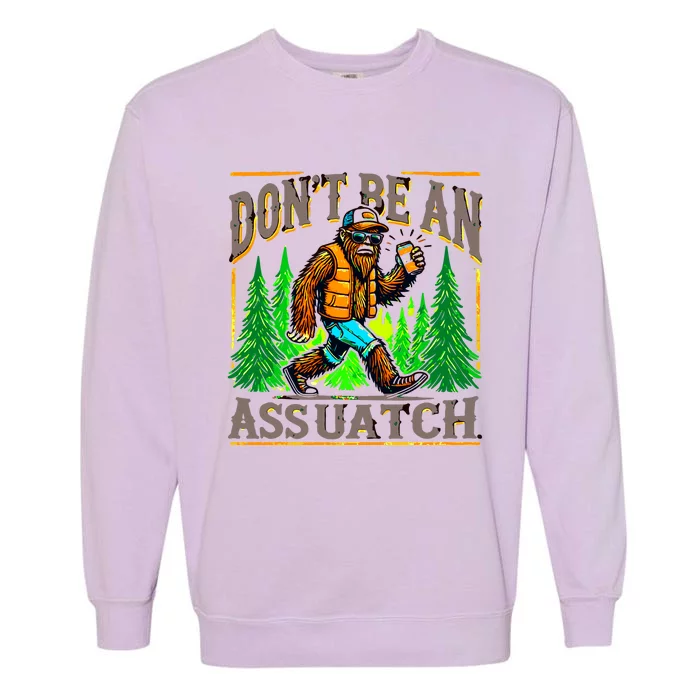 Dont Be An Assquatch Garment-Dyed Sweatshirt