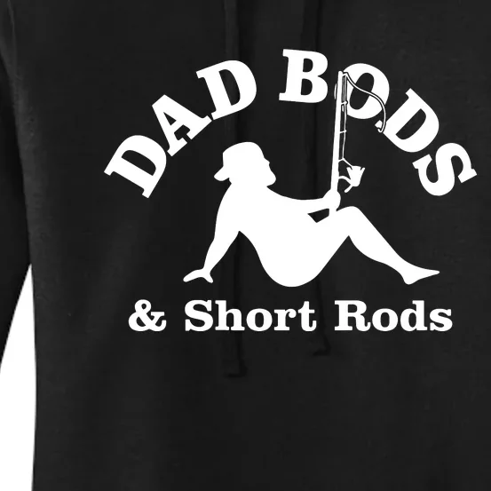 Dad Bods And Short Rods Funny Man Fishing Lovers Women's Pullover Hoodie