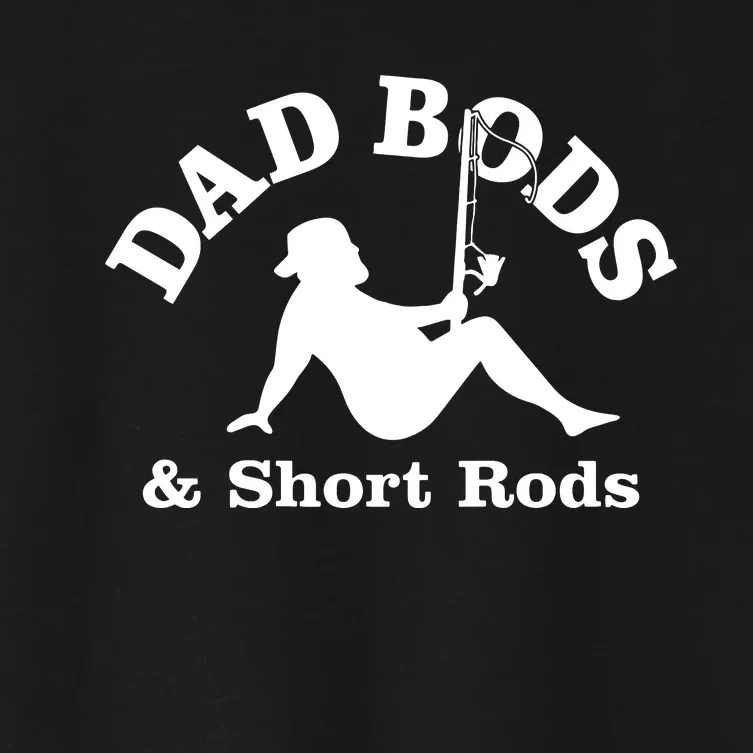 Dad Bods And Short Rods Funny Man Fishing Lovers Women's Crop Top Tee