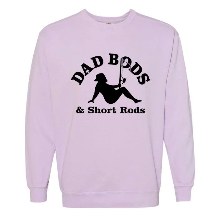 Dad Bods And Short Rods Funny Man Fishing Lovers Garment-Dyed Sweatshirt