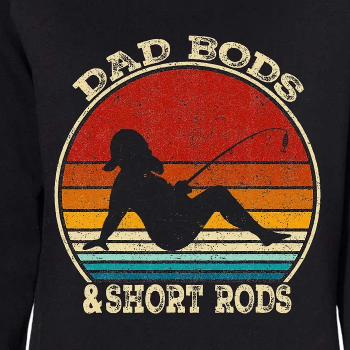 Dad Bods And Short Rods Funny Fishing Lovers Womens California Wash Sweatshirt