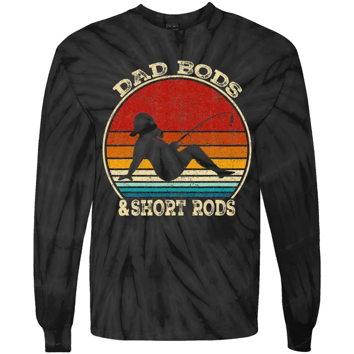 Dad Bods And Short Rods Funny Fishing Lovers Tie-Dye Long Sleeve Shirt